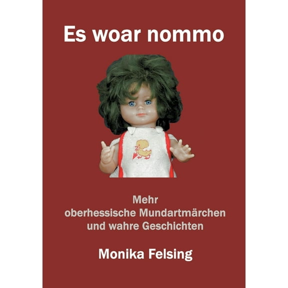 Es woar nommo: Mehr oberhessische MundartmÃ¤rchen und wahre Geschichten, (Paperback)