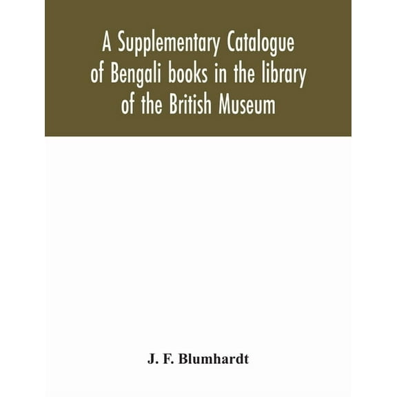 A Supplementary Catalogue of Bengali books in the library of the British Museum, (Paperback)