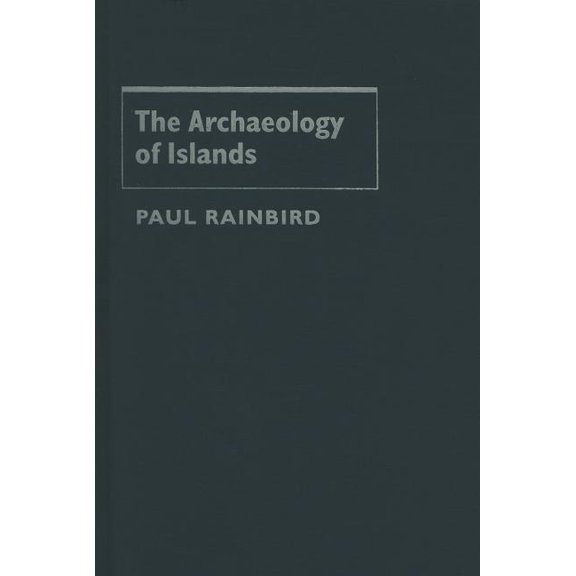 Topics in Contemporary Archaeology The Archaeology of Islands, (Hardcover)