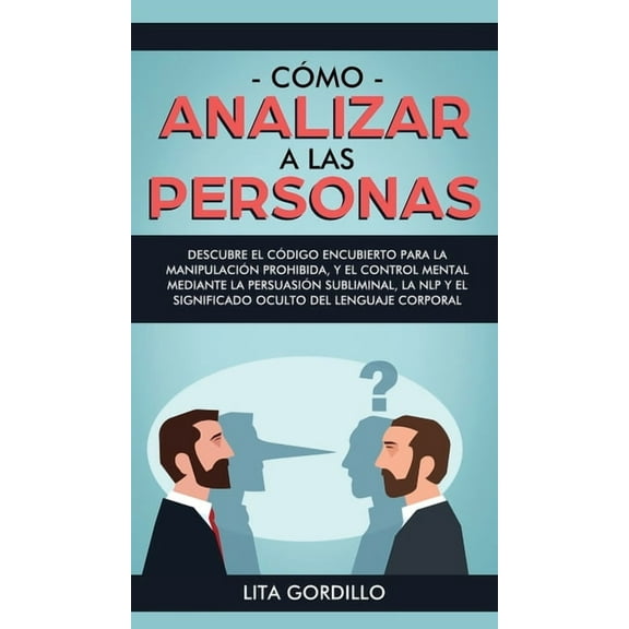CÃ³mo analizar a las personas: Descubre el cÃ³digo encubierto para la manipulaciÃ³n prohibida, y el control mental mediante, (Hardcover)