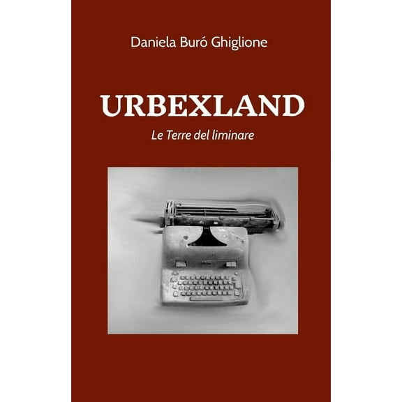 Urbexland: Le Terre del liminare (Paperback)