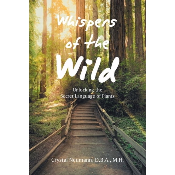 Whispers of the Wild: Unlocking the Secret Language of Plants, (Paperback)