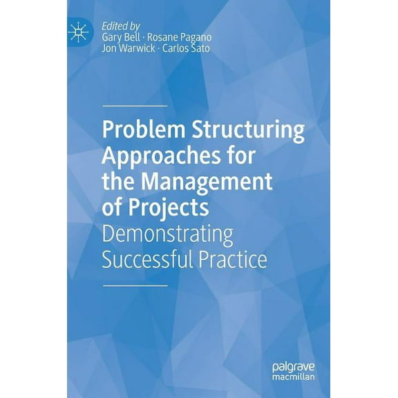 Problem Structuring Approaches for the Management of Projects: Demonstrating Successful Practice, (Hardcover)