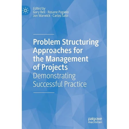 Problem Structuring Approaches for the Management of Projects: Demonstrating Successful Practice (Hardcover)
