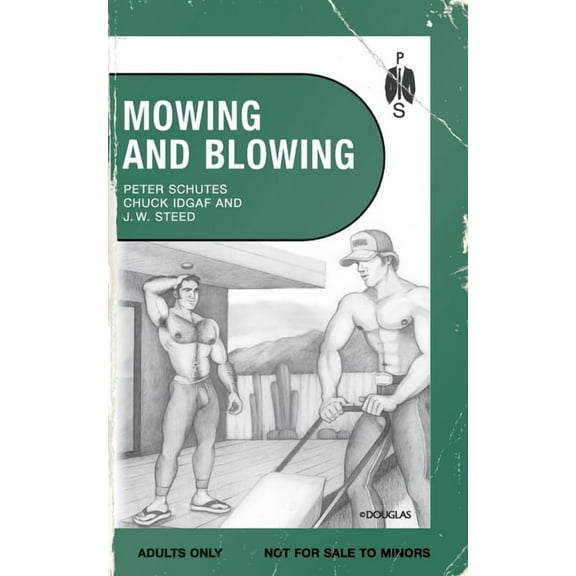 Mowing and Blowing: Gay Sex in the Garden, (Paperback)