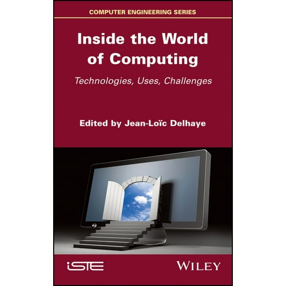 Inside the World of Computing: Technologies, Uses, Challenges, (Hardcover)