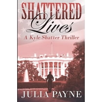 A Kyle Shatter Thriller: Shattered Lives: (A Kyle Shatter Thriller Book 2) (Paperback)