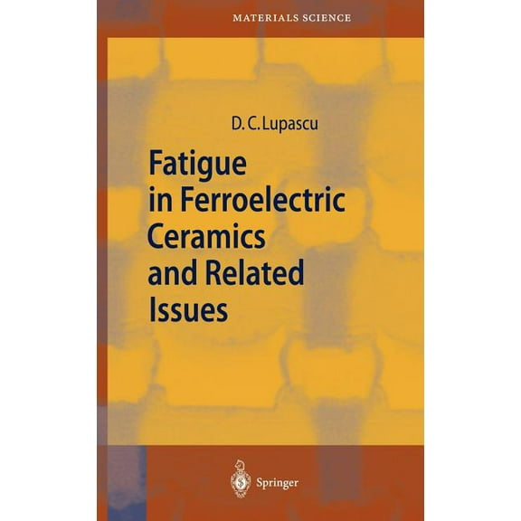 Springer Materials Science Fatigue in Ferroelectric Ceramics and Related Issues, Book 61, (Hardcover)
