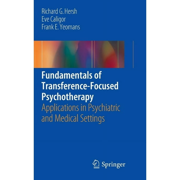 Fundamentals of Transference-Focused Psychotherapy: Applications in Psychiatric and Medical Settings, (Paperback)