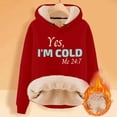 thumbnail image 3 of "Yes I'M Cold 24/7 Always Cold" Women's Hoodie - Lined Thicken Warm Letter Hooded Pullover, 3 of 3