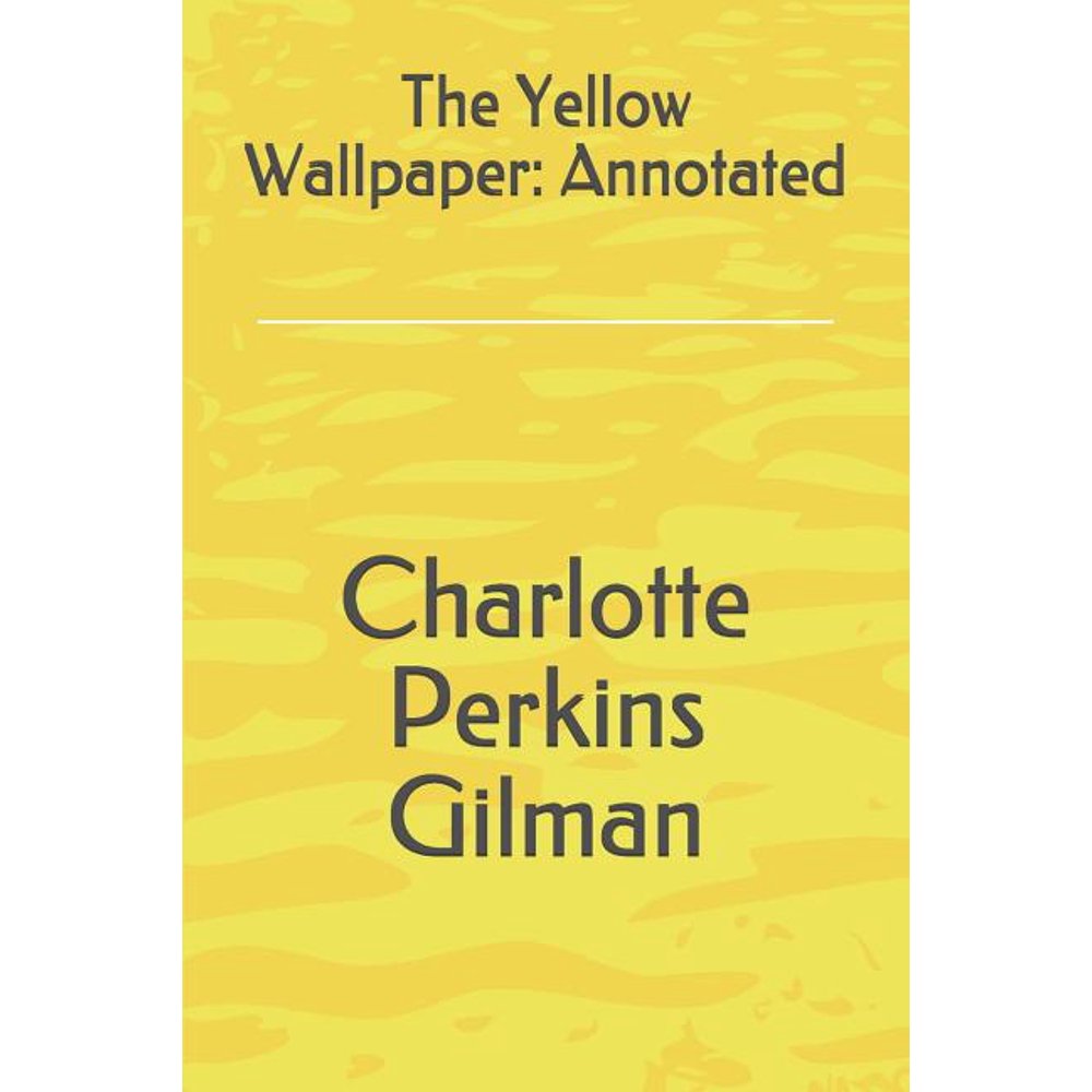 The Yellow Wallpaper : Annotated (Paperback) - Walmart.com - Walmart.com