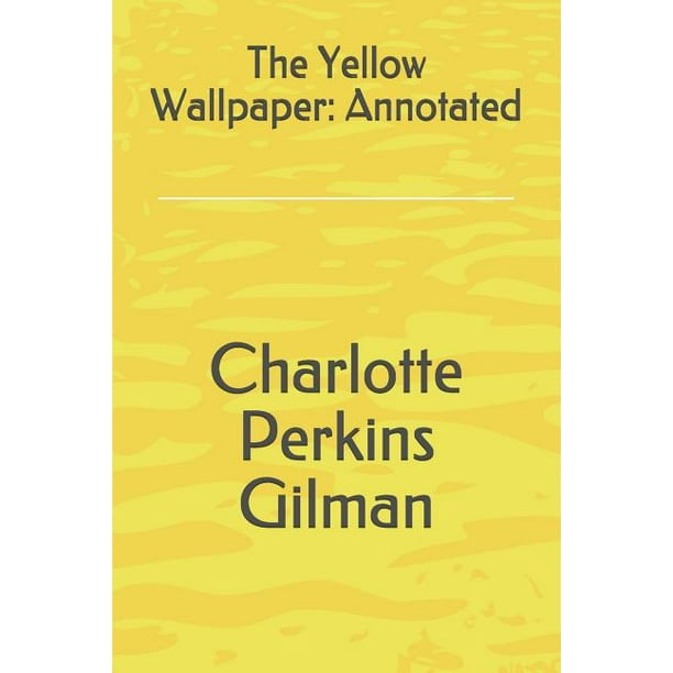The Yellow Wallpaper Annotated (Paperback)