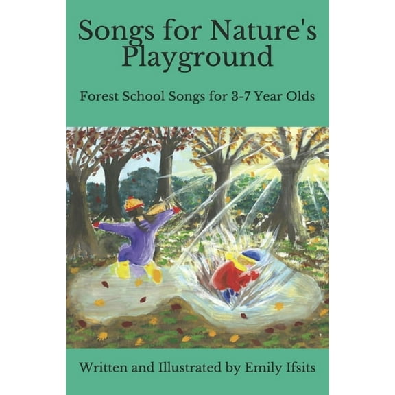 Nature's Playground Songs for Nature's Playground: Forest School Songs for 3-7 Year Olds, Book 1, (Paperback)