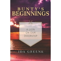 Bunty's Beginnings : A Lion on our Doorstep (Paperback)