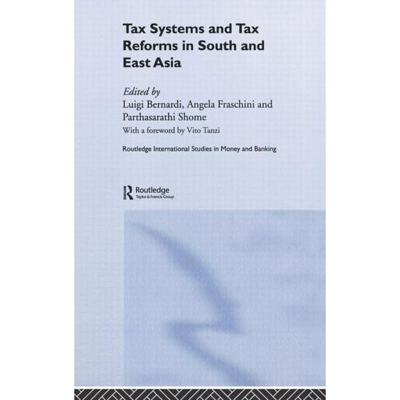Routledge International Studies in Money Tax Systems and Tax Reforms in South and East Asia, Book 34, (Hardcover)