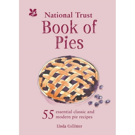 National Trust National Trust - Book of Pies: 55 Essential Classic and Modern Pie Recipes, (Hardcover)
