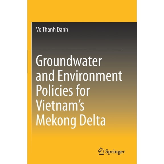 Groundwater and Environment Policies for Vietnam's Mekong Delta, (Paperback)