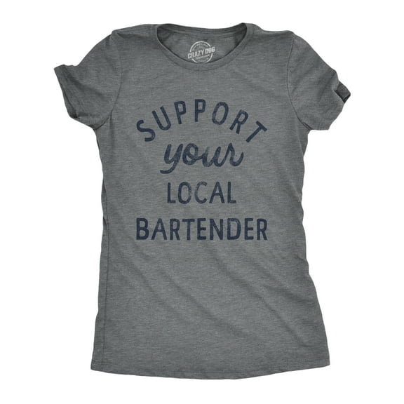 Womens Support Your Local Bartender T Shirt Cool Barkeep Supporting Text Tee for Ladies Womens Graphic Tees