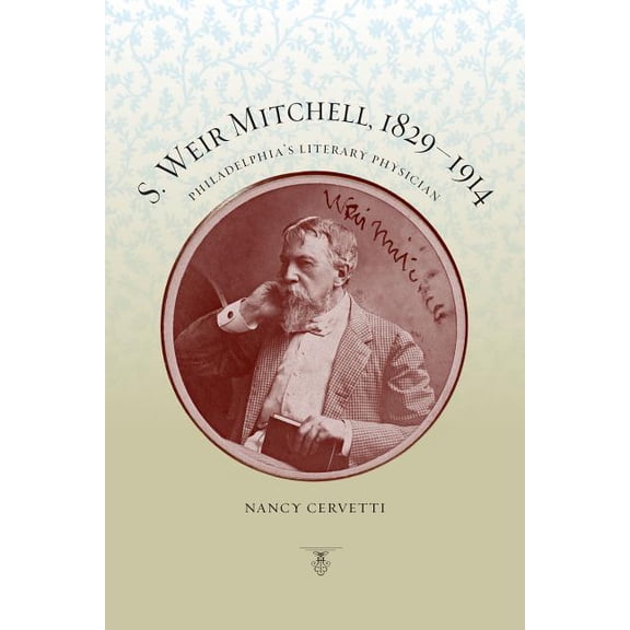 S. Weir Mitchell, 1829-1914: Philadelphia's Literary Physician, (Paperback)