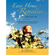 Easy Home Remedies Be Your Own Doctor - Volume II : A Comprehensive Guide Based on the Science of Naturopathy (Paperback)