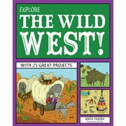 Explore the Wild West!: With 25 Great Projects