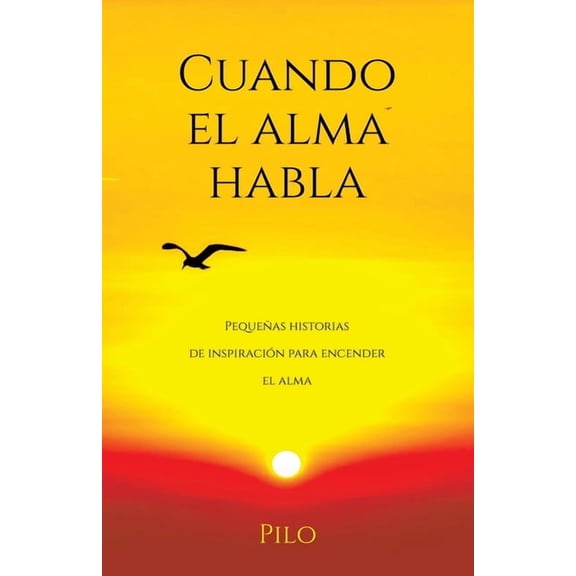 Cuando el alma habla: Pequeñas historias de inspiración para encender el alma, (Paperback)