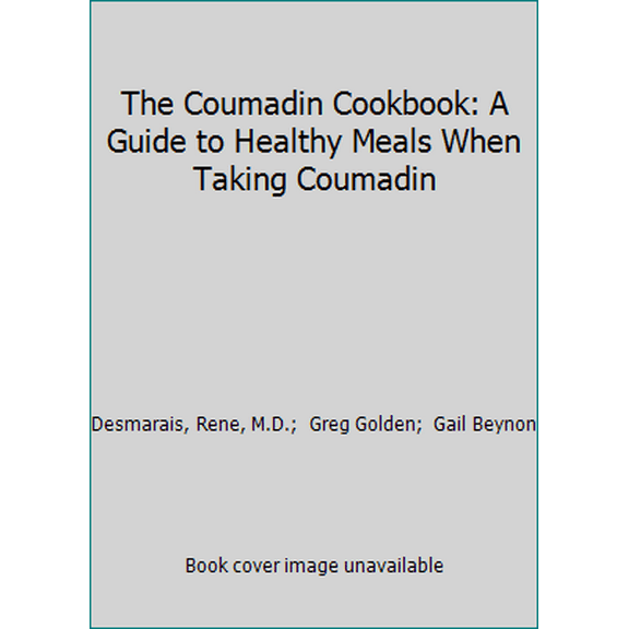 Pre-Owned The Coumadin Cookbook: A Guide to Healthy Meals When Taking Coumadin (Paperback) 0966430824 9780966430820