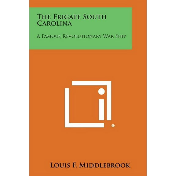 The Frigate South Carolina: A Famous Revolutionary War Ship Paperback