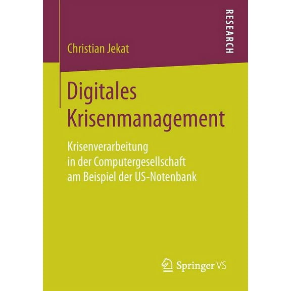 Digitales Krisenmanagement: Krisenverarbeitung in Der Computergesellschaft Am Beispiel Der Us-Notenbank, (Paperback)