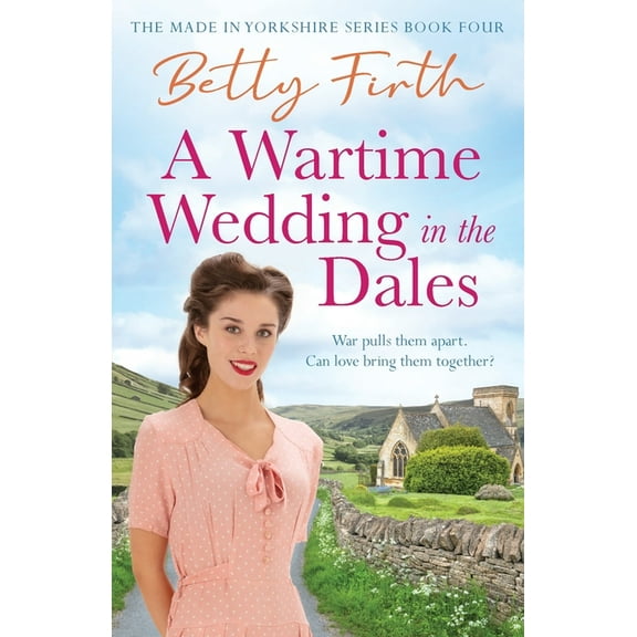 Made in Yorkshire A Wartime Wedding in the Dales, Book 4, (Paperback)