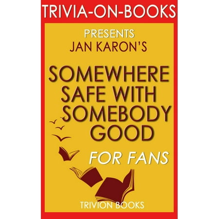 Somewhere Safe with Somebody Good by Jan Karon (Trivia-On-Books) -