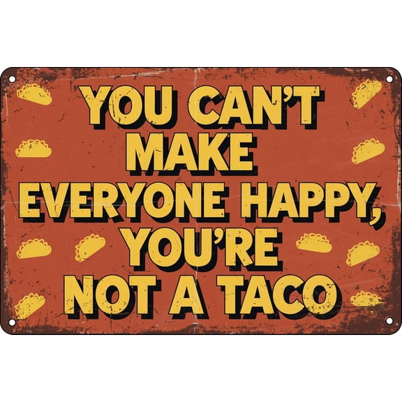 You Can't Make Everyone Happy You're Not A Taco Tin Sign Humor Metal Signs Vintage Funny Office Metal Signs Home Wall Decor For Cafe Bar Kitchen 12x8 Inch