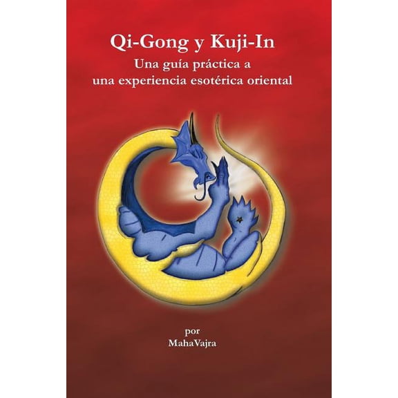 Qi-Gong Y Kuji-In: Una Guia Practica a Una Experiencia Esoterica Oriental (Paperback) by Maha Vajra, Amanda Reyes Nicholas