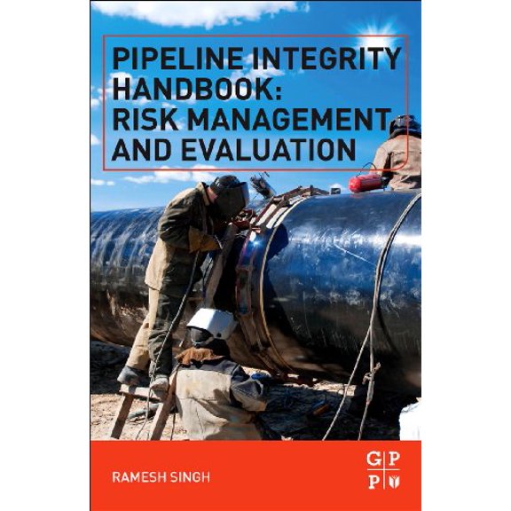 Pre-Owned Pipeline Integrity Handbook: Risk Management and Evaluation, (Paperback)