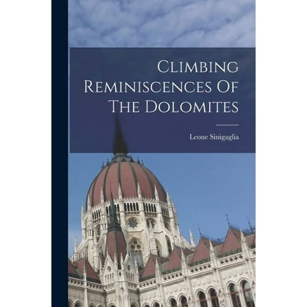 Climbing Reminiscences Of The Dolomites, (Paperback)