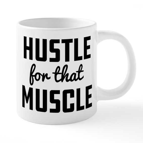 CafePress - Hustle For That Muscle - 20 Oz White Ceramic Mega Mug
