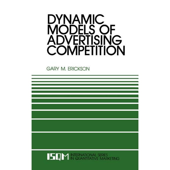International Quantitative Marketing Dynamic Models of Advertising Competition: Open- And Closed-Loop Extensions, Book 4, (Hardcover)