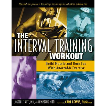 The Interval Training Workout : Build Muscle and Burn Fat with Anaerobic (Best Workout Routine To Build Lean Muscle)