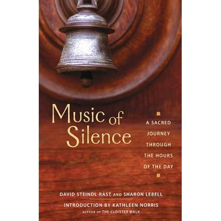 Music of Silence : A Sacred Journey Through the Hours of the Day