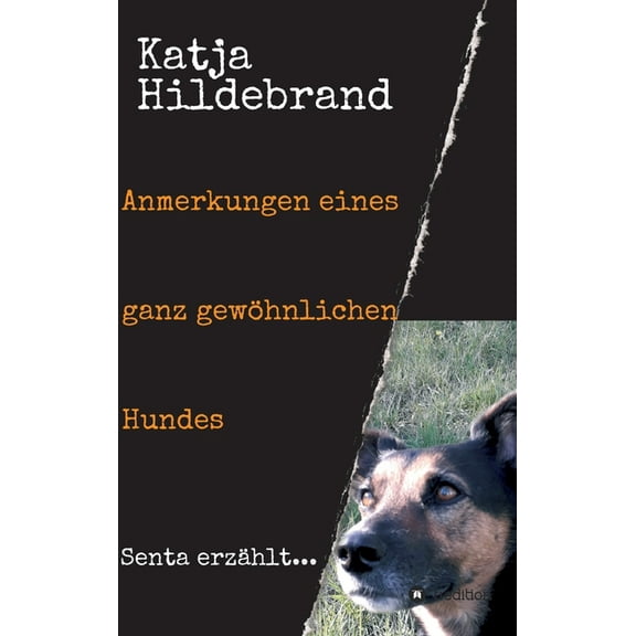 Anmerkungen eines ganz gewöhnlichen Hundes: Senta erzählt..., (Hardcover)