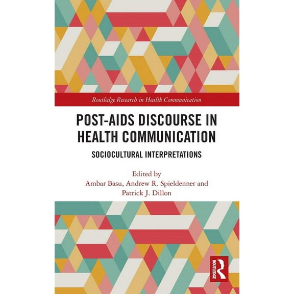 Routledge Research in Health Communicati Post-AIDS Discourse in Health Communication: Sociocultural Interpretations, (Hardcover)