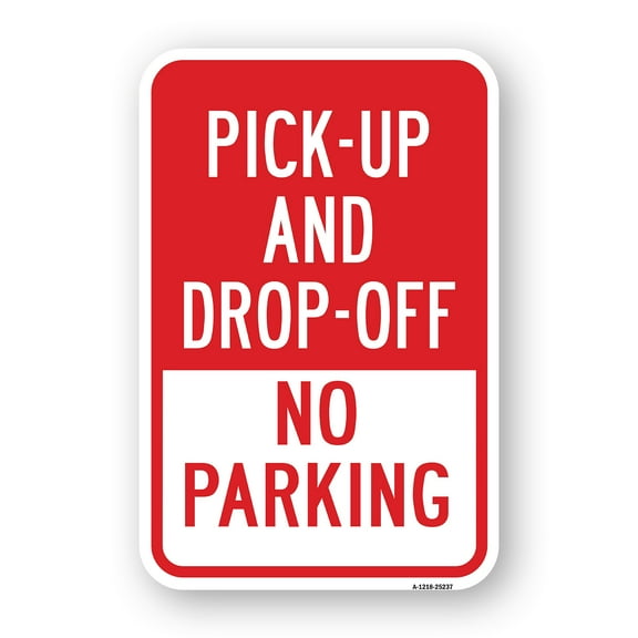 SignMission A-1824-25237 18 x 24 in. Aluminum Sign - Pick-Up & Drop-Off Only No Parking Sign