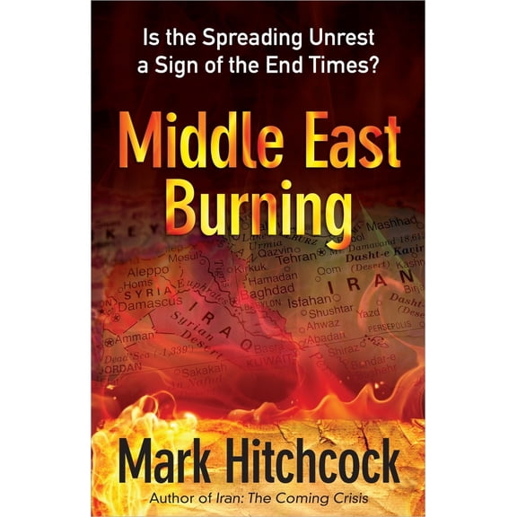 Pre-Owned Middle East Burning: Is the Spreading Unrest a Sign of the End Times? (Paperback) 0736939962 9780736939966