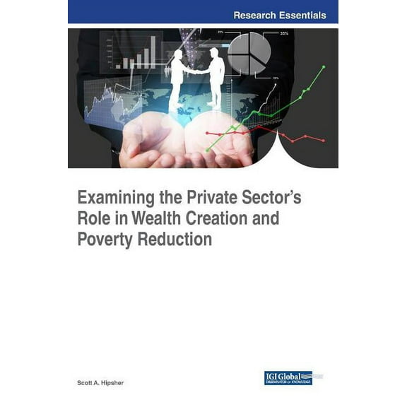 Examining the Private Sector's Role in Wealth Creation and Poverty Reduction, (Hardcover)