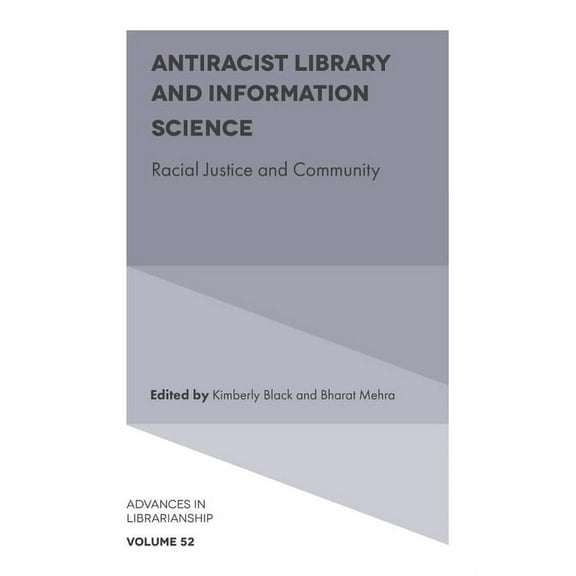 Advances in Librarianship Antiracist Library and Information Science: Racial Justice and Community, Book 52, (Hardcover)