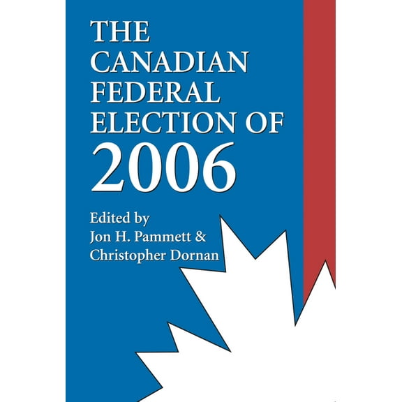 The Canadian Federal Election of 2006, (Paperback)