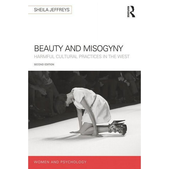Women and Psychology Beauty and Misogyny: Harmful cultural practices in the West, (Paperback)