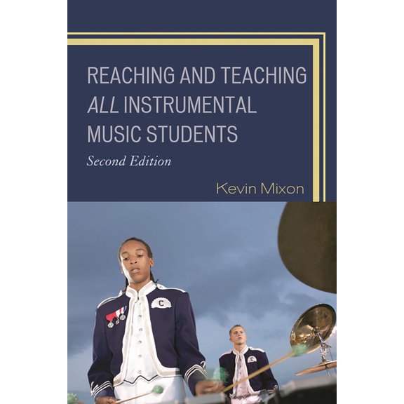 Reaching and Teaching All Instrumental Music Students, (Paperback)