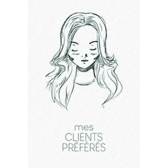 Mes clients préférés: Carnet à compléter pour l'enregistrement des conversations avec les (nouveaux) clients - Design: Portrait (Paperback)