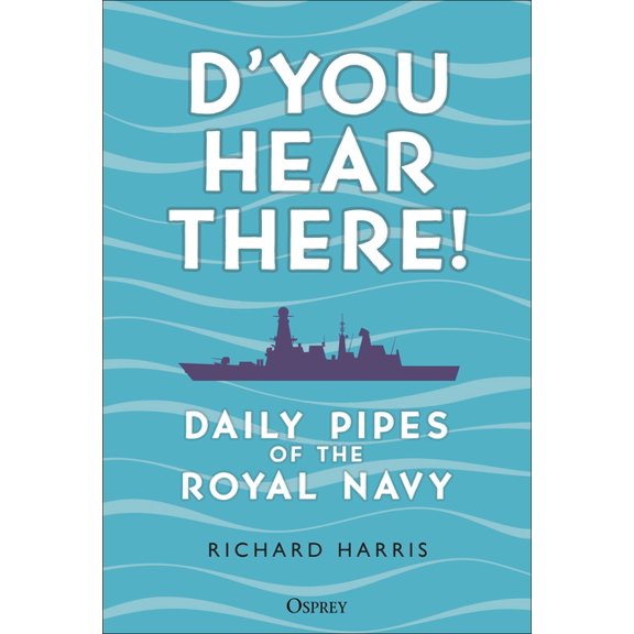 D'You Hear There!: Daily Pipes of the Royal Navy, (Hardcover)